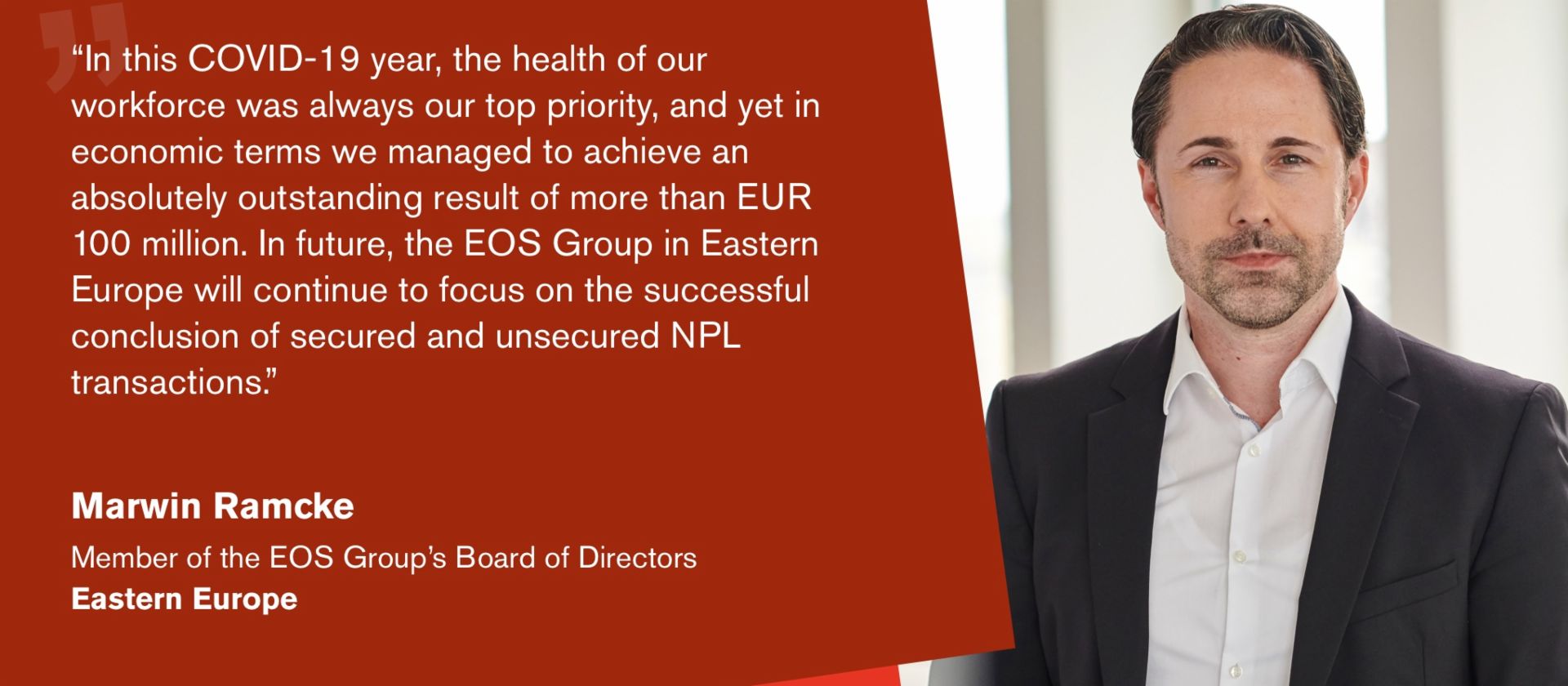 Quote from Marwin Ramcke, Managing Director of the EOS Group and responsible for the Eastern Europe region: "I am pleased that we have managed to overcome the challenges of this year together."